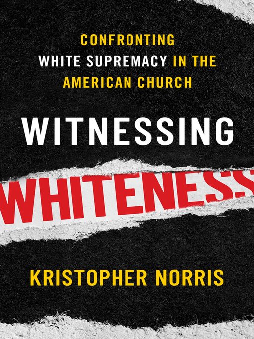 Title details for Witnessing Whiteness by Kristopher Norris - Available